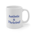 Autistic and Thriving  — 11oz Ceramic Mug